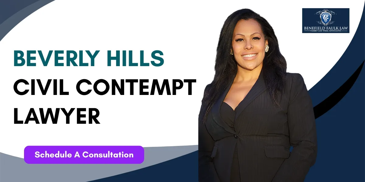 Hire a Beverly Hills Civil Contempt Lawyer to enforce court orders and protect your legal rights