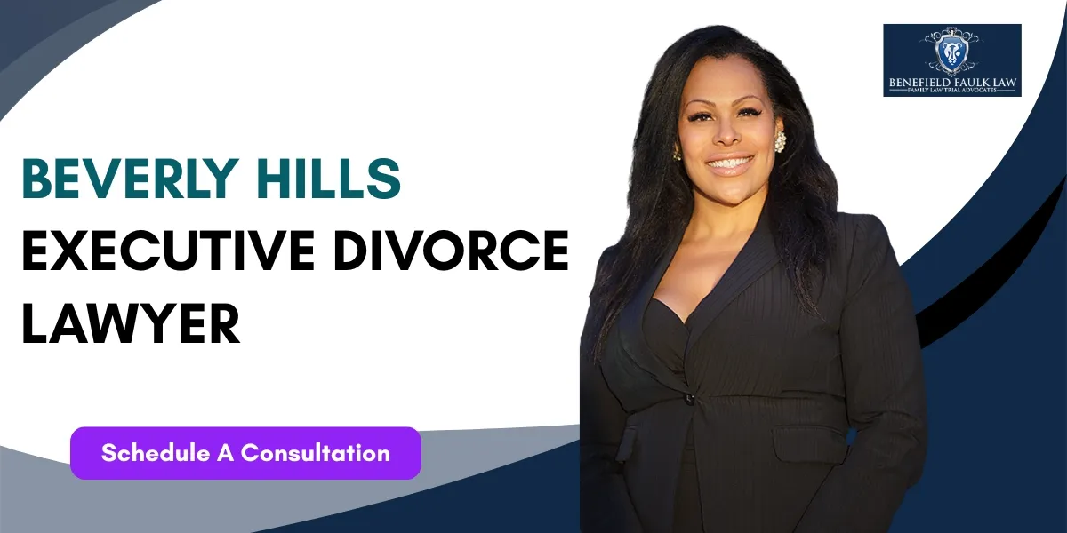 Hire a Beverly Hills Executive Divorce Lawyer for discreet representation in complex high-asset divorces