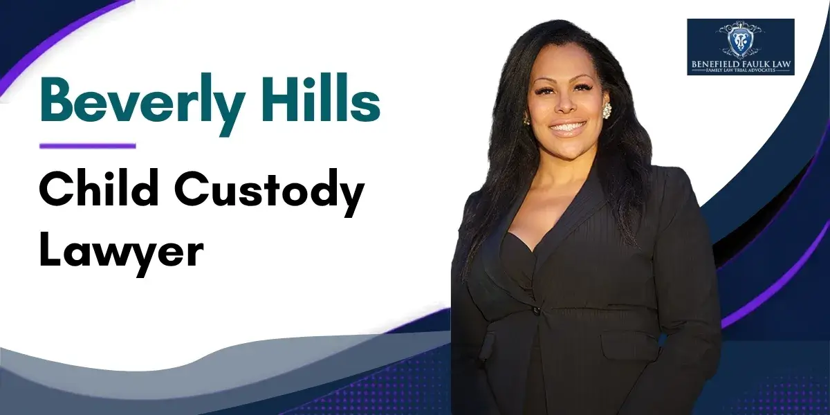 Hire a Trusted Beverly Hills Interstate Child Custody Lawyer to Protect Your Parental Rights Across State Lines